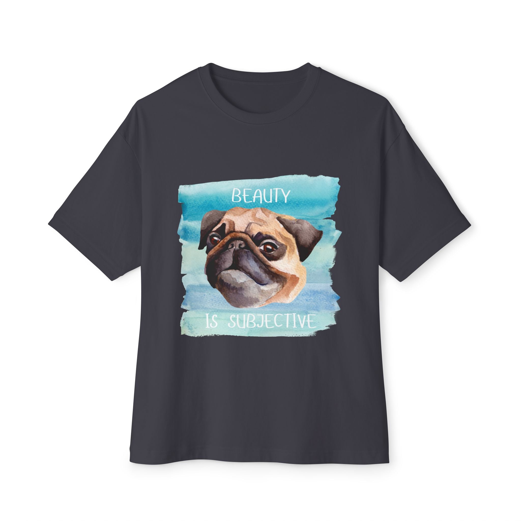 Pug-Inspired Unisex Oversized Tee, "Beauty is Subjective" Graphic Tee, Funny Dog Lover Shirt, Pet Owner Gift, Casual Wear